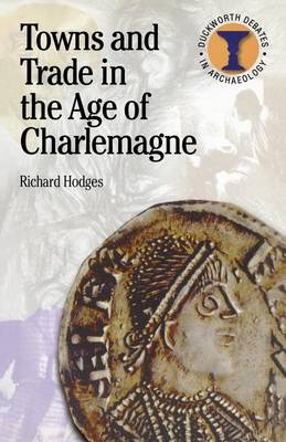 Book cover for Towns and Trade in the Age of Charlemagne