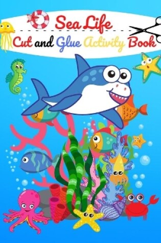 Cover of Sea Life Cut and Glue