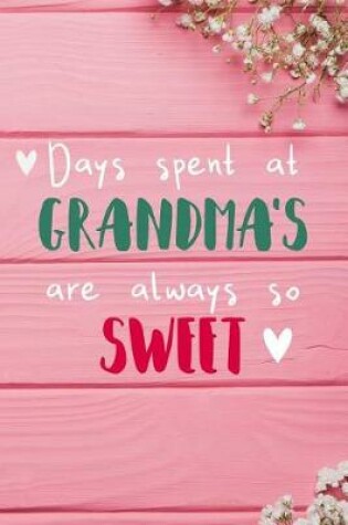 Cover of Days Spent At Grandma's Are Always So Sweet