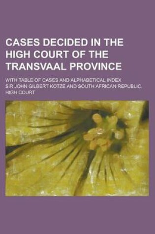 Cover of Cases Decided in the High Court of the Transvaal Province; With Table of Cases and Alphabetical Index