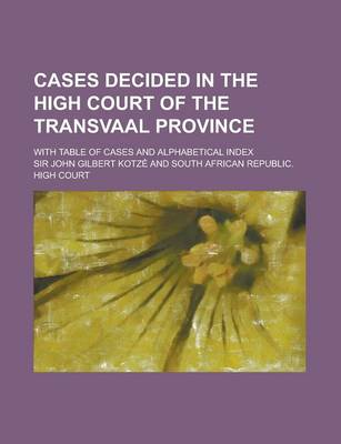 Book cover for Cases Decided in the High Court of the Transvaal Province; With Table of Cases and Alphabetical Index