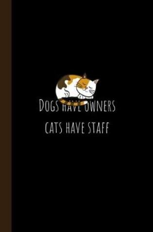 Cover of Dogs have owners, cats have staff