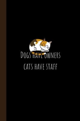 Book cover for Dogs have owners, cats have staff