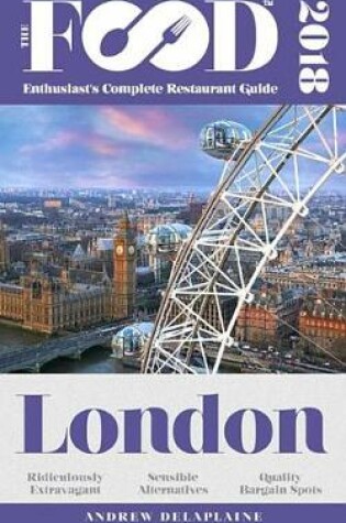 Cover of London - 2018 - The Food Enthusiast's Complete Restaurant Guide