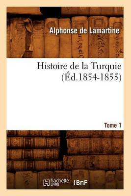 Cover of Histoire de la Turquie. Tome 1 (Ed.1854-1855)