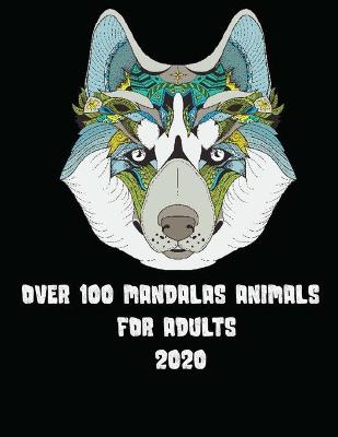 Book cover for Over 100 Mandalas Animals for Adults 2020