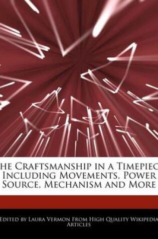 Cover of The Craftsmanship in a Timepiece Including Movements, Power Source, Mechanism and More