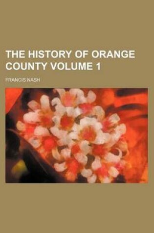 Cover of The History of Orange County Volume 1