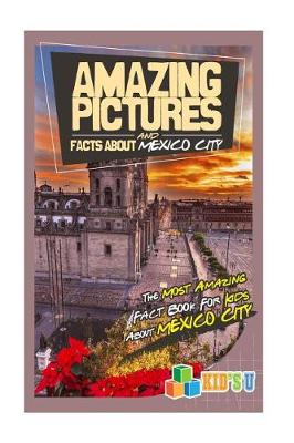 Book cover for Amazing Pictures and Facts about Mexico City