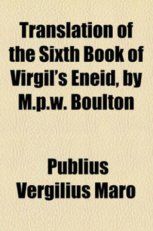 Cover of Translation of the Sixth Book of Virgil's Eneid, by M.P.W. Boulton