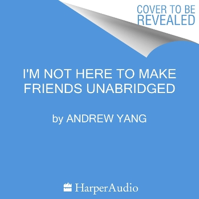 Cover of I'M Not Here to Make Friends