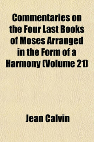 Cover of Commentaries on the Four Last Books of Moses Arranged in the Form of a Harmony (Volume 21)