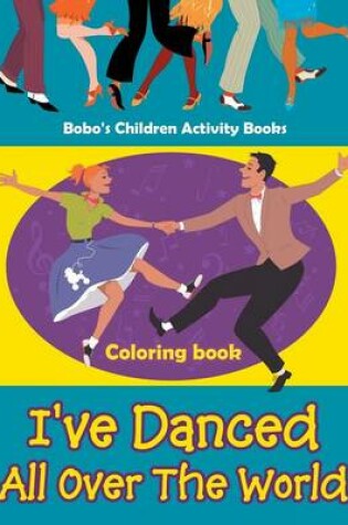 Cover of I've Danced All Over the World Coloring Book