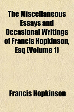 Cover of The Miscellaneous Essays and Occasional Writings of Francis Hopkinson, Esq (Volume 1)