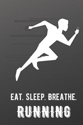 Book cover for Eat Sleep Breathe Running