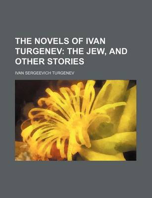 Book cover for The Novels of Ivan Turgenev (Volume 15); The Jew, and Other Stories