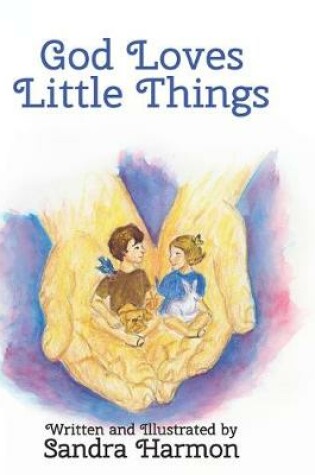 Cover of God Loves Little Things