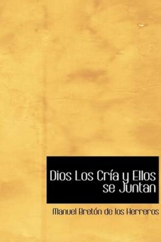 Cover of Dios Los Cria y Ellos Se Juntan