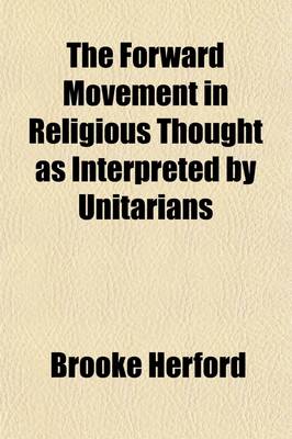 Book cover for The Forward Movement in Religious Thought as Interpreted by Unitarians; Five Lectures