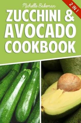 Cover of Zucchini & Avocado Cookbook