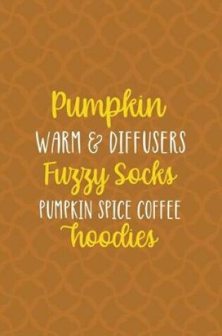 Cover of Pumpkin Warm & Diffusers Fuzzy Socks Pumpkin Spice Coffee Hoodies