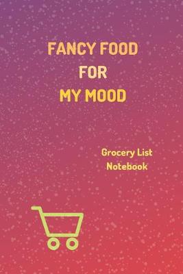 Book cover for "Fancy Food For My Mood" - Shopping Notebook