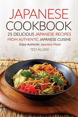 Book cover for Japanese Cookbook, 25 Delicious Japanese Recipes from Authentic Japanese Cuisine