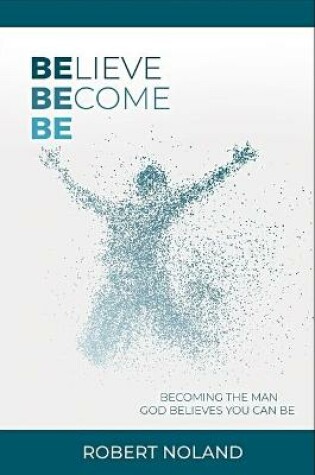 Cover of Believe, Become, Be