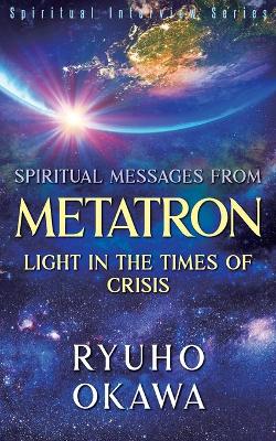 Book cover for Spiritual Messages from Metatron - Light in the Times of Crisis