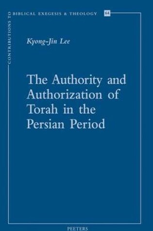 Cover of The Authority and Authorization of Torah in the Persian Period