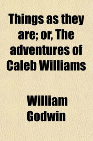 Cover of Things as They Are (Volume 2); Or, the Adventures of Caleb Williams