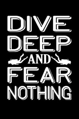 Book cover for Dive Deep And Fear Nothing