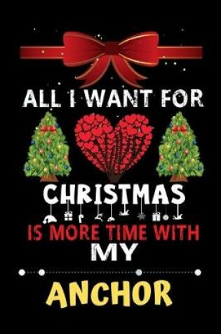 Cover of All I want for Christmas is more time with my Anchor