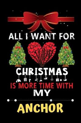 Book cover for All I want for Christmas is more time with my Anchor