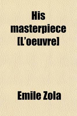 Book cover for His Masterpiece; L'Oeuvre