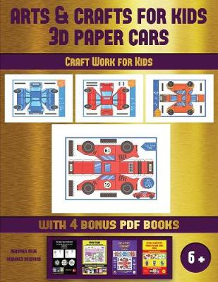 Cover of Craft Work for Kids (Arts and Crafts for kids - 3D Paper Cars)