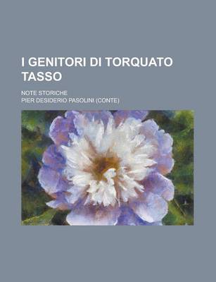 Book cover for I Genitori Di Torquato Tasso; Note Storiche