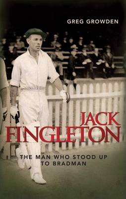 Book cover for Jack Fingleton: The Man Who Stood Up to Bradman