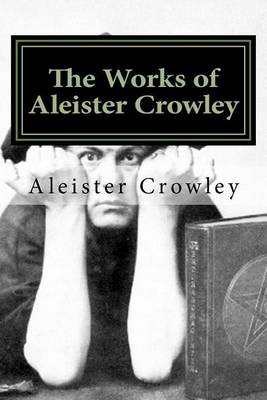 Book cover for The Works of Aleister Crowley