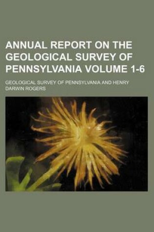 Cover of Annual Report on the Geological Survey of Pennsylvania Volume 1-6