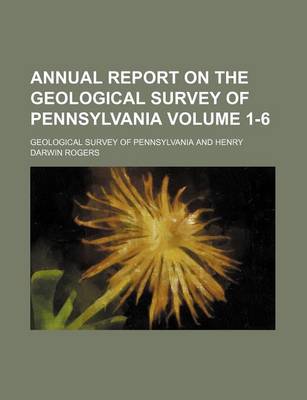 Book cover for Annual Report on the Geological Survey of Pennsylvania Volume 1-6