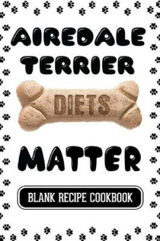 Cover of Airedale Terrier Diets Matter