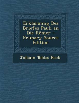 Book cover for Erklarunng Des Briefes Pauli an Die Romer - Primary Source Edition