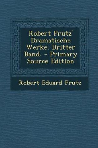 Cover of Robert Prutz' Dramatische Werke. Dritter Band.