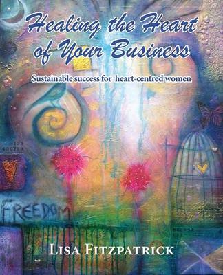 Book cover for Healing the Heart of Your Business