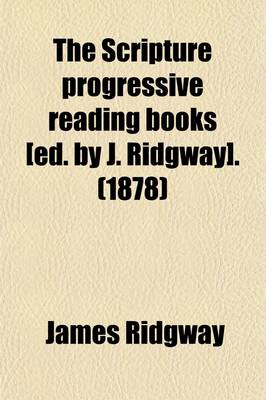 Book cover for The Scripture Progressive Reading Books [Ed. by J. Ridgway].