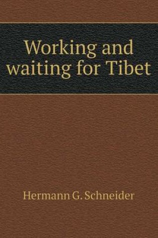 Cover of Working and waiting for Tibet