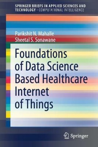 Cover of Foundations of Data Science Based Healthcare Internet of Things