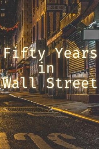 Cover of Fifty Years in Wall Street