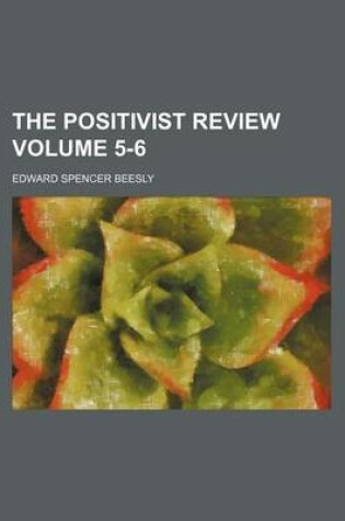 Cover of The Positivist Review Volume 5-6